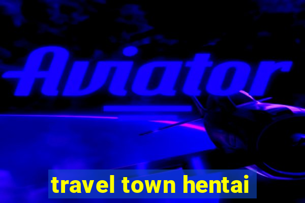 travel town hentai